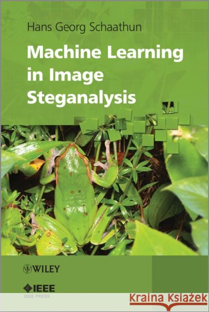 Machine Learning in Image Steganalysis Hans Georg Schaathun 9780470663059 John Wiley & Sons