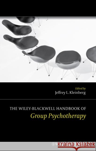 The Wiley-Blackwell Handbook of Group Psychotherapy Jeffrey L. Kleinberg   9780470666319 Wiley-Blackwell (an imprint of John Wiley & S