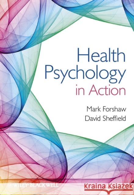 Health Psychology in Action Mark Forshaw David Sheffield 9780470667330 Wiley-Blackwell