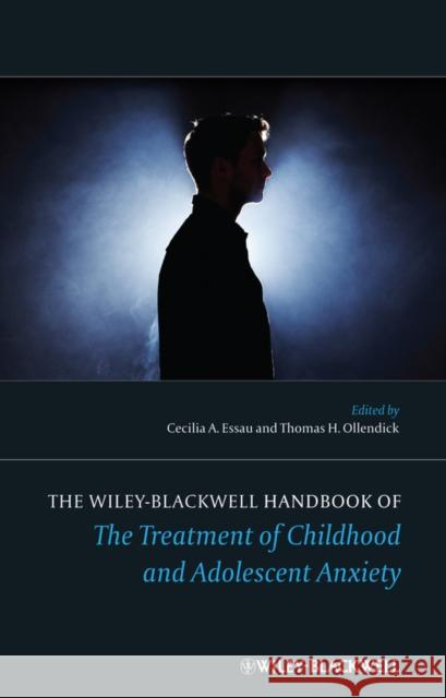 The Wiley-Blackwell Handbook of the Treatment of Childhood and Adolescent Anxiety Essau, Cecilia A. 9780470667354 Wiley-Blackwell