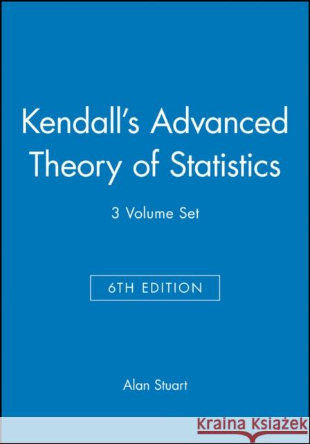 Kendall's Advanced Theory of Statistics, Set Stuart, Alan 9780470669549 John Wiley & Sons