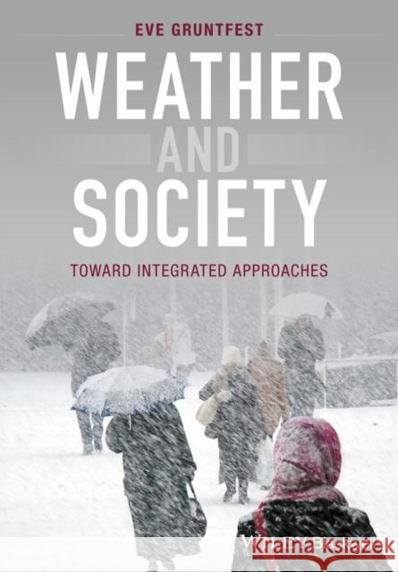 Weather and Society: Toward Integrated Approaches Gruntfest, Eve 9780470669846 John Wiley & Sons