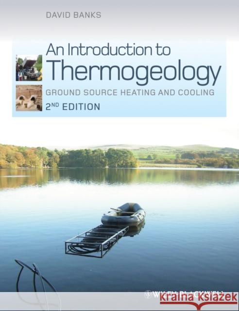 An Introduction to Thermogeology: Ground Source Heating and Cooling Banks, David 9780470670347