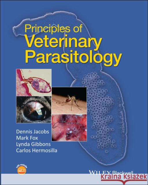 Principles of Veterinary Parasitology Jacobs, Dennis; Fox, Mark; Gibbons, Lynda 9780470670422