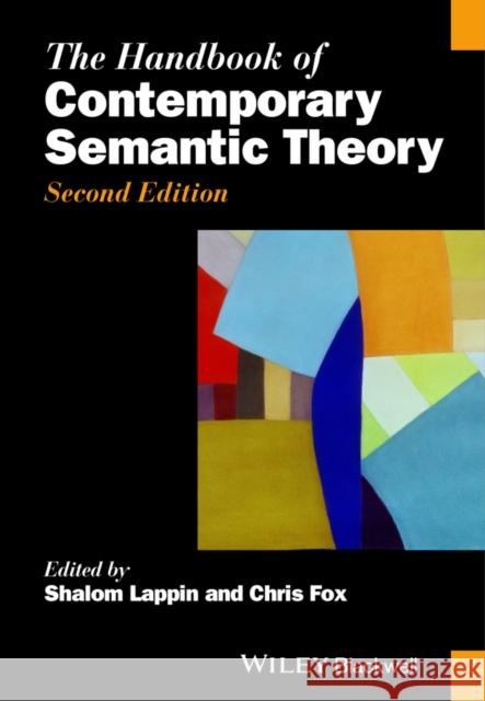 The Handbook of Contemporary Semantic Theory Lappin, Shalom; Fox, Chris 9780470670736