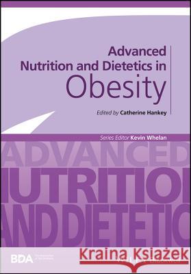 Advanced Nutrition and Dietetics in Obesity Frost, Gary 9780470670767 John Wiley & Sons