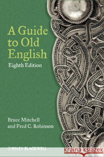 A Guide to Old English Fred C. (Yale University, USA) Robinson 9780470671078