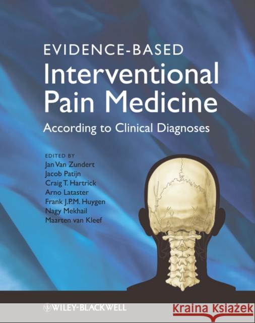 Evidence-Based Interventional Pain Medicine: According to Clinical Diagnoses Van Zundert, Jan 9780470671306 John Wiley and Sons Ltd