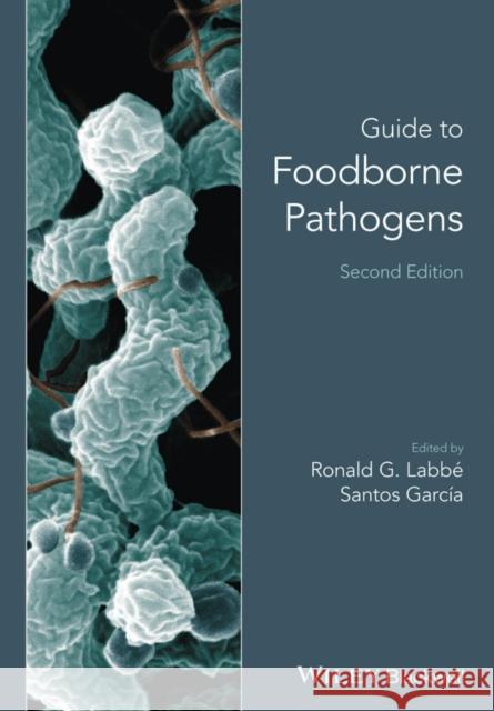 Guide to Foodborne Pathogens Ronald G. Labbe 9780470671429