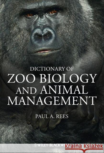 Dictionary of Zoo Biology and Animal Management Paul A Rees 9780470671481 0