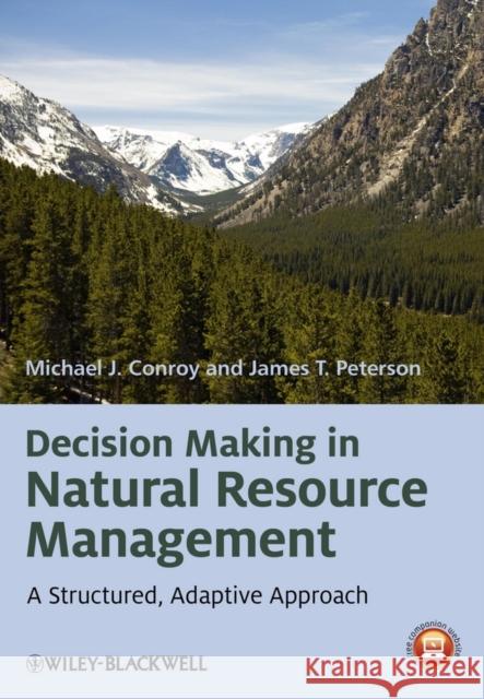 Decision Making in Natural Resource Management: A Structured, Adaptive Approach Conroy, Michael J. 9780470671757 John Wiley & Sons