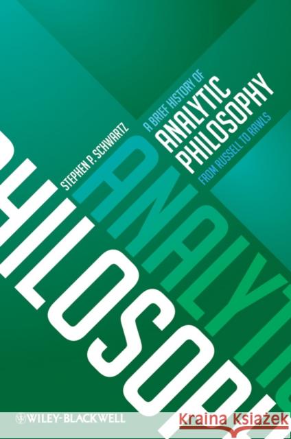 A Brief History of Analytic Philosophy: From Russell to Rawls Stephen P. (Ithaca College, USA) Schwartz 9780470672082