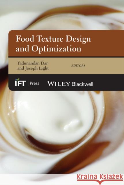 Food Texture Design and Optimization Light, Joseph; Dar, Yadunandan 9780470672426 John Wiley & Sons