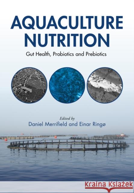 Aquaculture Nutrition: Gut Health, Probiotics and Prebiotics Merrifield, Daniel L. 9780470672716 John Wiley & Sons