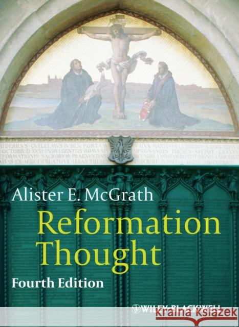 Reformation Thought McGrath, Alister E. 9780470672839 Wiley-Blackwell