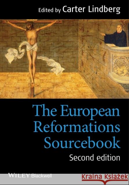 European Reformations Sourcebo Lindberg, Carter 9780470673287 John Wiley and Sons Ltd
