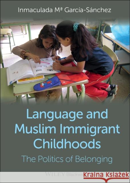 Language and Muslim Childhoods García-Sánchez, Inmaculada Ma 9780470673331 John Wiley & Sons