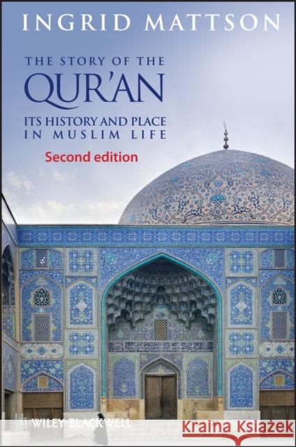 Story of the Qur'an 2e Mattson, Ingrid 9780470673492