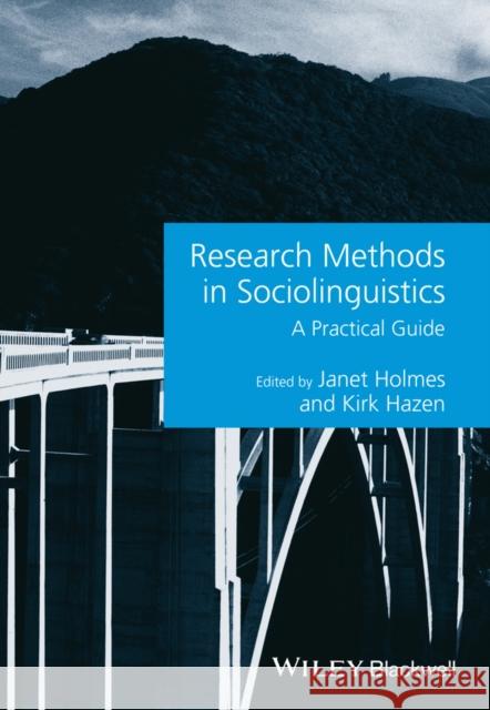 Research Methods in Sociolinguistics: A Practical Guide Holmes, Janet 9780470673614 Wiley-Blackwell