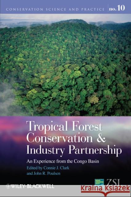 Tropical Forest Conservation and Industry Partnership: An Experience from the Congo Basin Clark, Connie J. 9780470673737 Wiley-Blackwell (an imprint of John Wiley & S