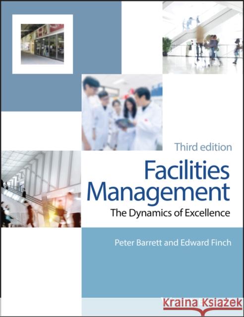 Facilities Management: The Dynamics of Excellence Barrett, Peter 9780470673973