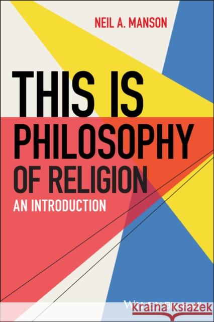 This Is Philosophy of Religion: An Introduction Manson, Neil A. 9780470674284 WILEY