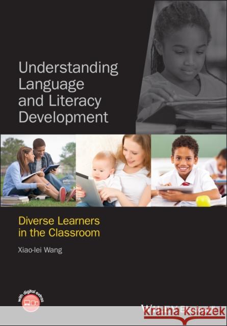 Understanding Language and Literacy Development Wang, Xiao-Lei 9780470674307