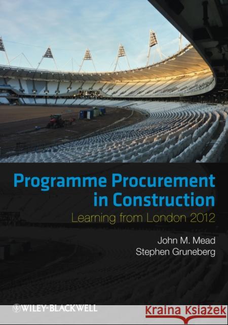 Programme Procurement in Construction: Learning from London 2012 Mead, John 9780470674734 John Wiley & Sons