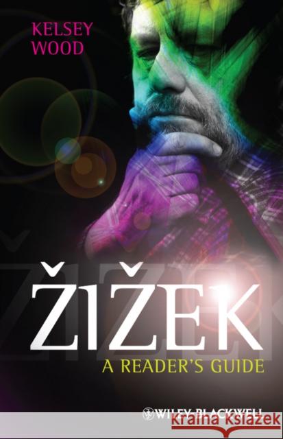 Zizek: A Reader's Guide Wood, Kelsey 9780470674758