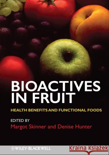 Bioactives in Fruit: Health Benefits and Functional Foods Skinner, Margot 9780470674970 John Wiley & Sons