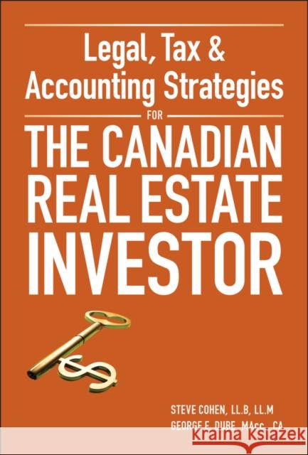 Legal, Tax & Accounting Strategies for the Canadian Real Estate Investor Cohen, Steven 9780470677735