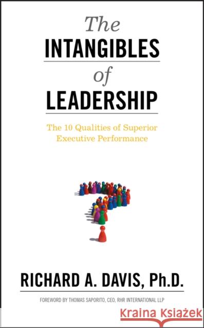 The Intangibles of Leadership: The 10 Qualities of Superior Executive Performance Davis, Richard A. 9780470679159 Jossey-Bass