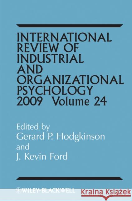 International Review of Industrial and Organizational Psychology 2009, Volume 24 Hodgkinson, Gerard P. 9780470680001