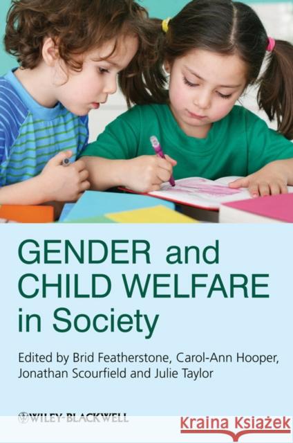 Gender and Child Welfare in Society Brid Featherstone Brid Featherstone Carol-Ann Hooper 9780470681862