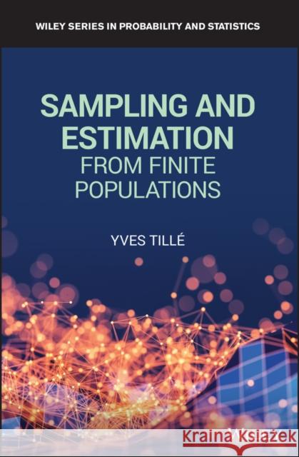 Sampling and Estimation from Finite Populations Tille, Yves; Haziza, David 9780470682050 John Wiley & Sons