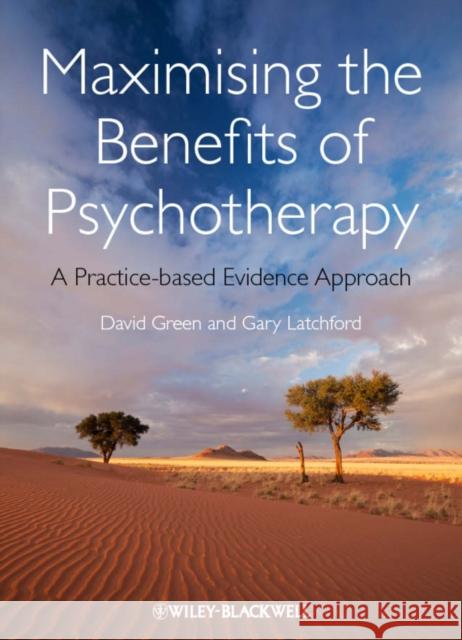 Maximising the Benefits of Psychotherapy: A Practice-Based Evidence Approach Green, David 9780470683149 