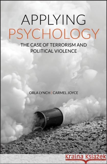 Applying Psychology: The Case of Terrorism and Political Violence Lynch, Orla 9780470683170 Wiley-Blackwell