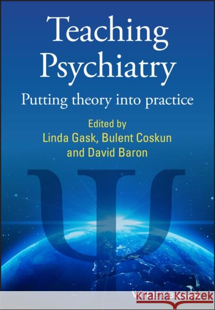 Teaching Psychiatry: Putting Theory Into Practice Gask, Linda 9780470683217 BLACKWELL PUBLISHERS