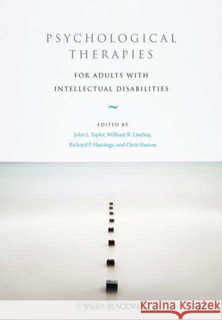 Psychological Therapies for Adults with Intellectual Disabilities John L. Taylor William R. Lindsay Richard P. Hastings 9780470683453 Wiley-Blackwell (an imprint of John Wiley & S
