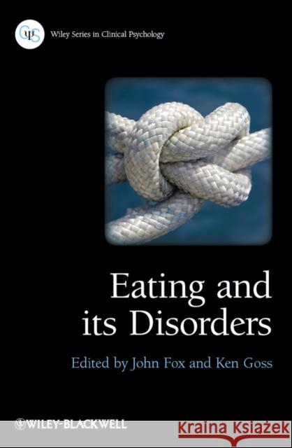 Eating and Its Disorders Fox, John R. E. 9780470683538 Wiley-Blackwell (an imprint of John Wiley & S