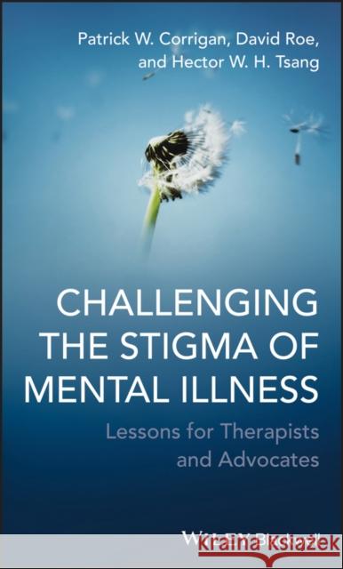 Challenging the Stigma of Mental Illness Corrigan, Patrick W. 9780470683606