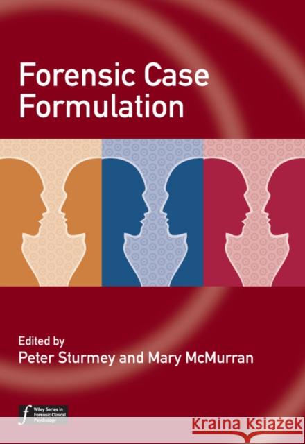 Forensic Case Formulation McMurran, Mary|||Sturmey, Peter 9780470683958 Wiley Series in Forensic Clinical Psychology