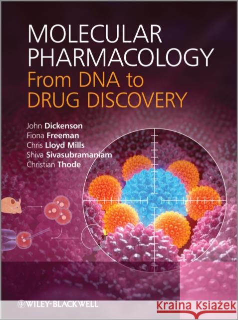 Molecular Pharmacology: From DNA to Drug Discovery Dickenson, John 9780470684436