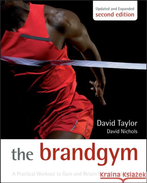 The Brand Gym: A Practical Workout to Gain and Retain Brand Leadership Taylor, David 9780470686195