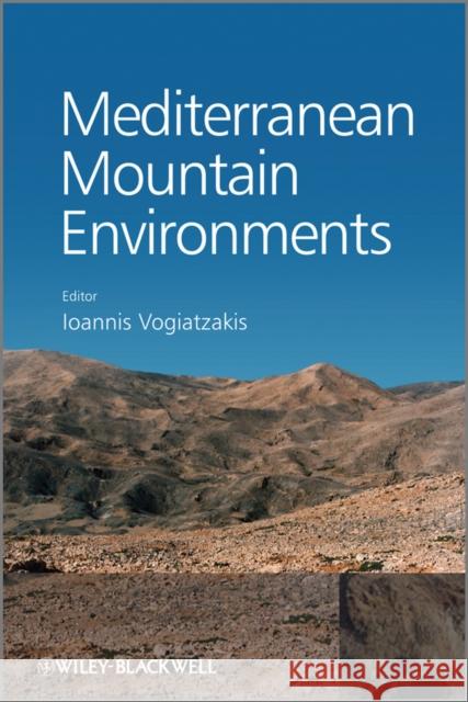 Mediterranean Mountain Environments Ioannis Vogiatzakis Joseph Tzanopoulos 9780470686256