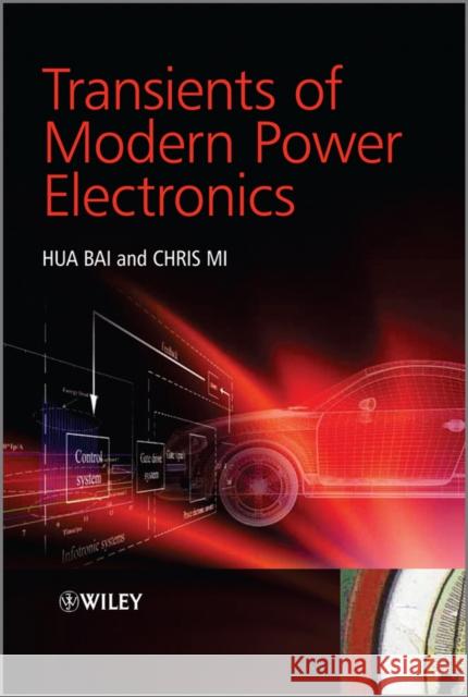 Transients of Modern Power Electronics Bai, Hua|||Mi, Chris 9780470686645 