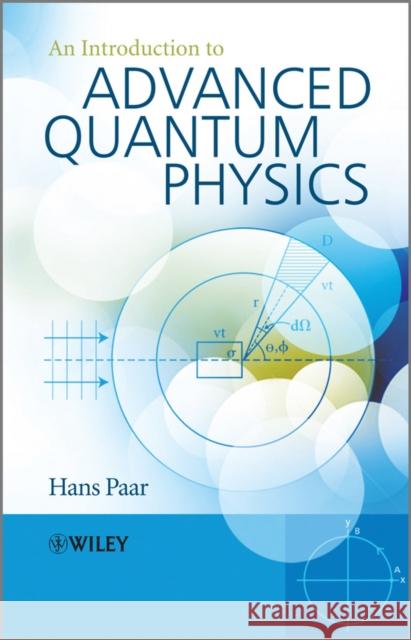 An Introduction to Advanced Quantum Physics Hans Paar 9780470686751 John Wiley & Sons