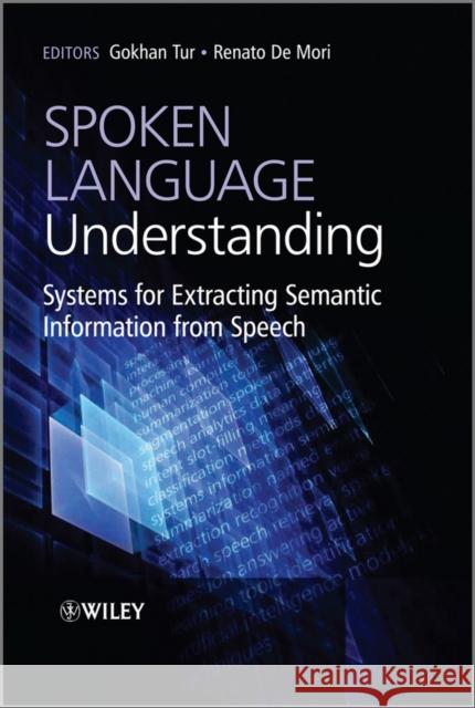 Spoken Language Understanding: Systems for Extracting Semantic Information from Speech Tur, Gokhan 9780470688243