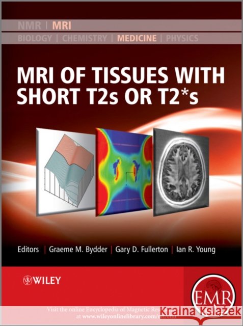 MRI of Tissues with Short T2s or T2*s Fullerton, Gary D. 9780470688359