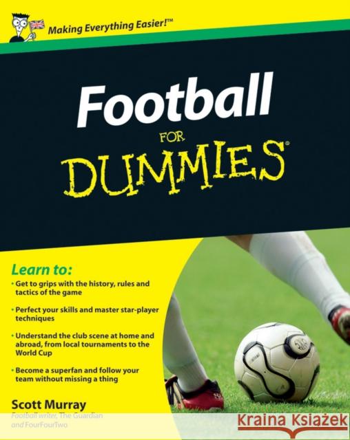 Football For Dummies, UK Edition Scott Murray 9780470688373